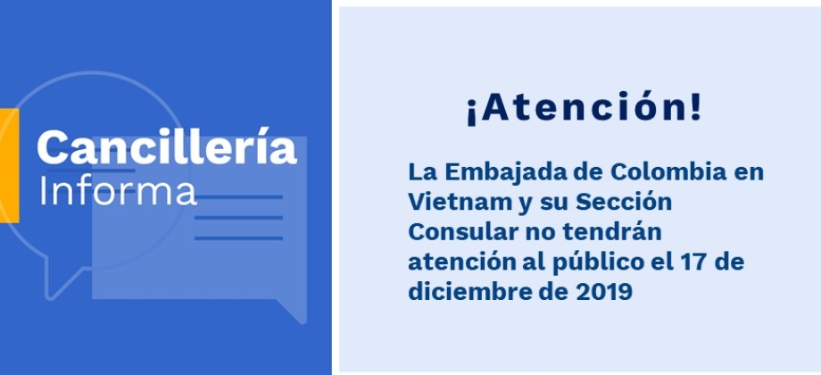 Embajada de Colombia en Vietnam y su oficina consular no tendrán atención al público el martes 17 de diciembre