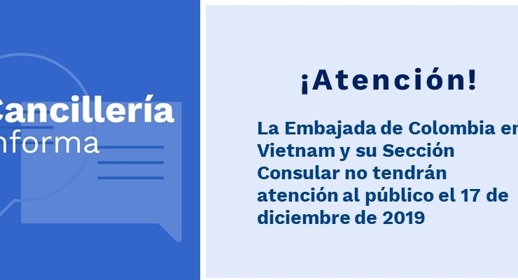Embajada de Colombia en Vietnam y su oficina consular no tendrán atención al público el martes 17 de diciembre