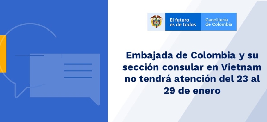 Embajada de Colombia y su sección consular en Vietnam no tendrá atención del 23 al 29 de enero de 2020 