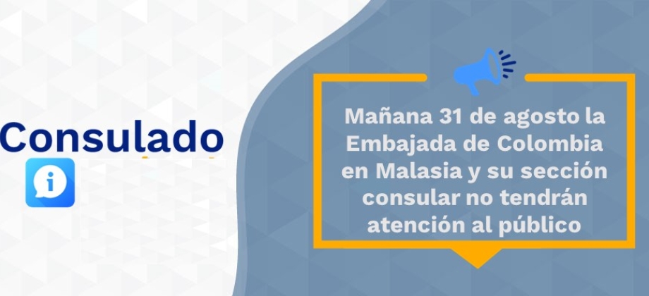 Mañana 31 de agosto la Embajada de Colombia en Malasia y su sección consular no tendrán atención 