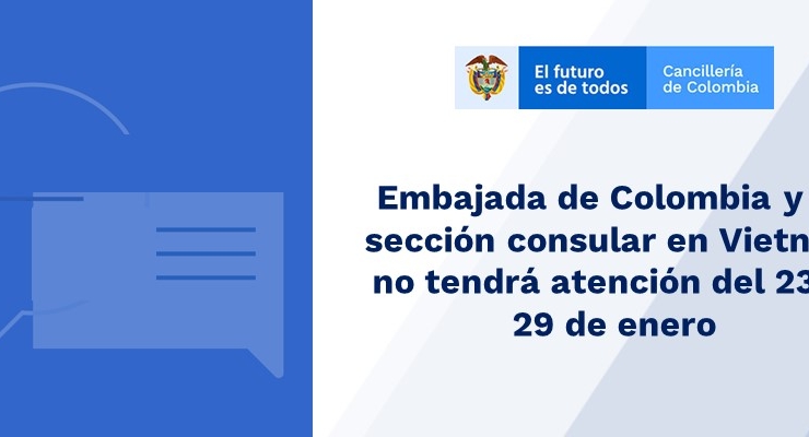 Embajada de Colombia y su sección consular en Vietnam no tendrá atención del 23 al 29 de enero de 2020 